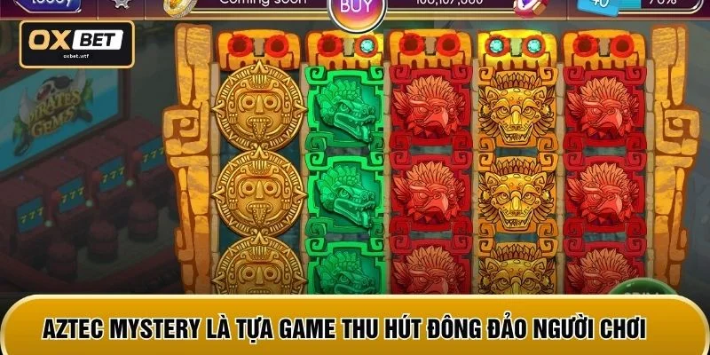 Aztec Mystery là tựa game thu hút đông đảo người chơi