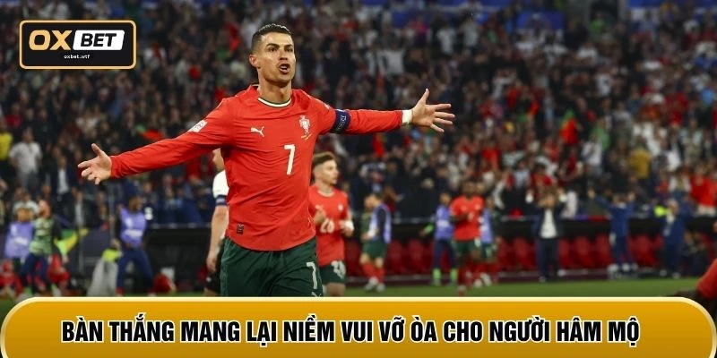 Bàn thắng mang lại niềm vui vỡ òa cho người hâm mộ