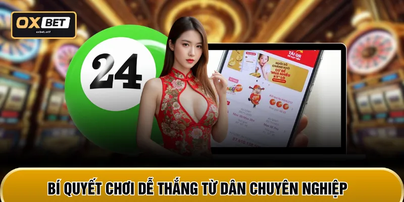 Bí quyết chơi dễ thắng từ dân chuyên nghiệp