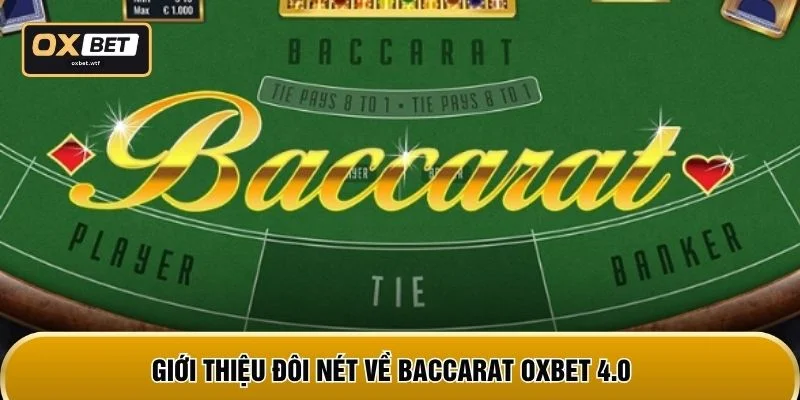 Giới thiệu đôi nét về Baccarat OXBET 4.0