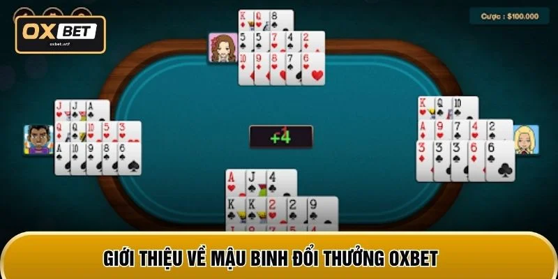 Giới thiệu về Mậu binh đổi thưởng OXBET
