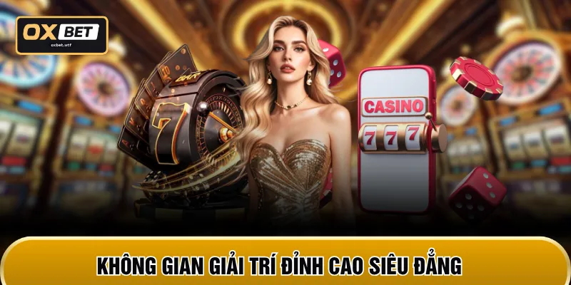 Không gian giải trí đỉnh cao siêu đẳng