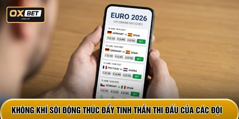 Không khí sôi động thúc đẩy tinh thần thi đấu của các đội