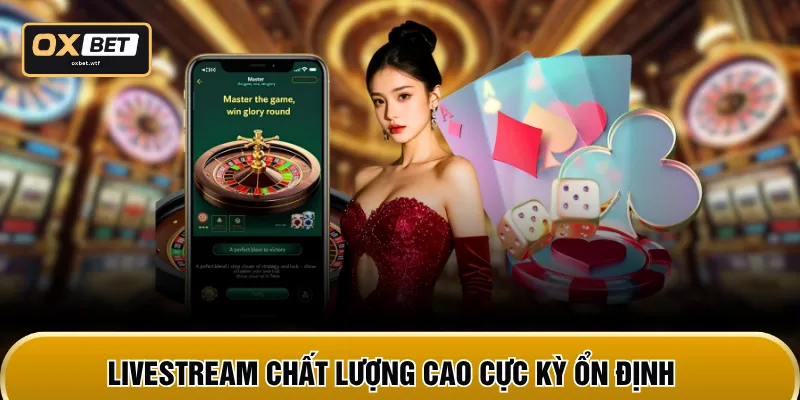 Livestream chất lượng cao cực kỳ ổn định