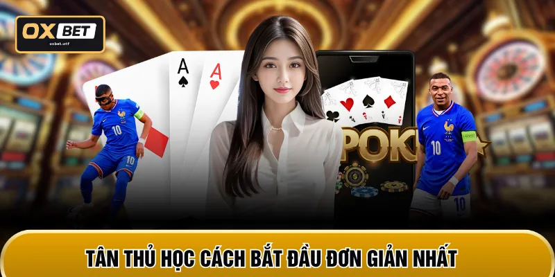 Tân thủ học cách bắt đầu đơn giản nhất
