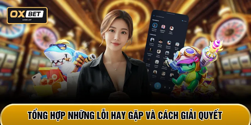 Tổng hợp những lỗi hay gặp và cách giải quyết