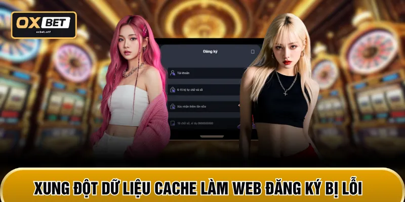 Xung đột dữ liệu cache làm web đăng ký bị lỗi